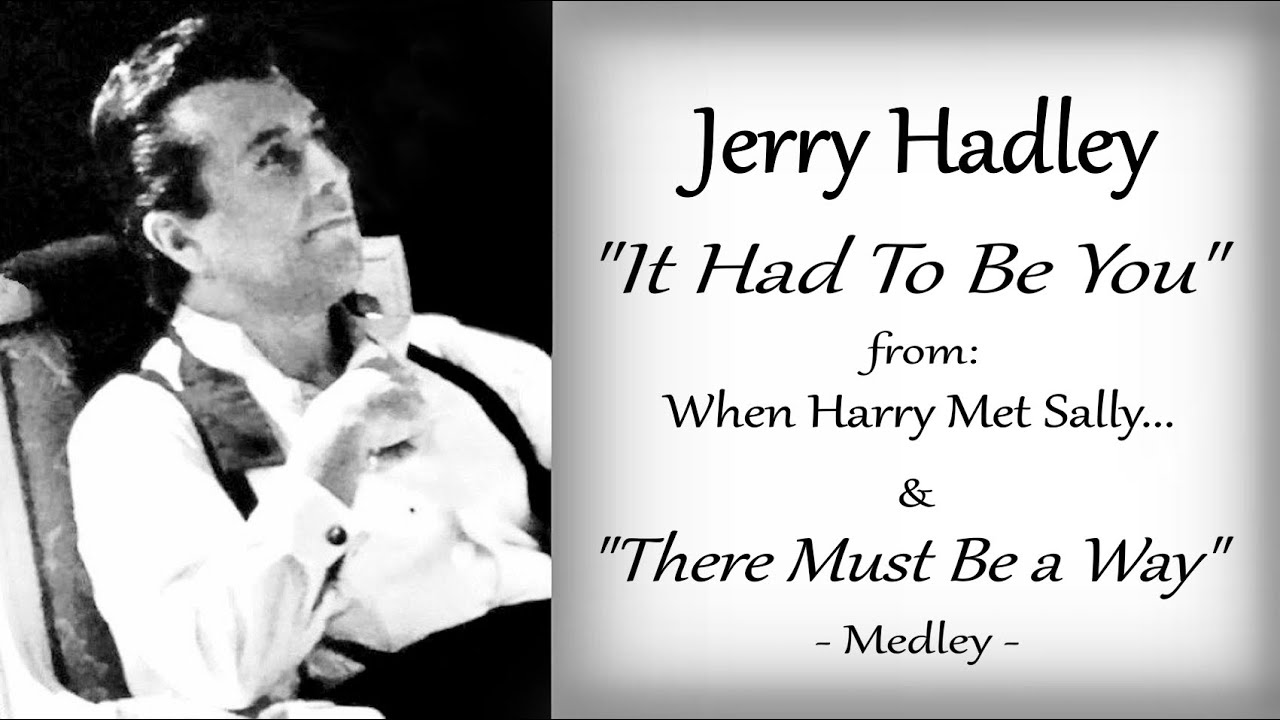 Jerry Hadley - It Had To Be You (When Harry Met Sally.) & There Must  Be a Way (1994) 