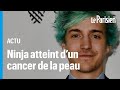 Le streamer Ninja annonce tre atteint dun cancer