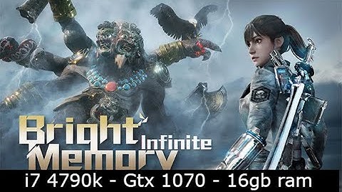 Bright Memory Infinite i7 4790k - Gtx 1070 - ultra settings 1080p