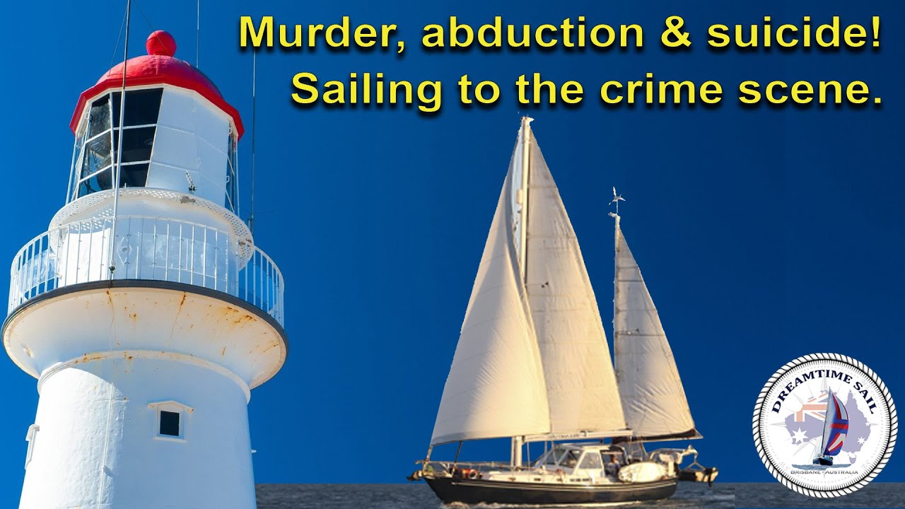 Murder, Abduction & Suicide–We sail to the scene of the crime at Bustard Head Lighthouse – S2 Ep58