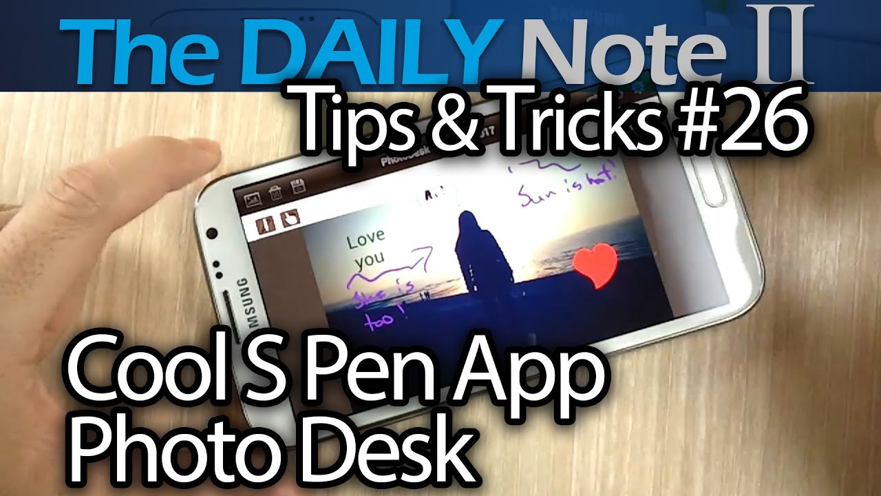 Samsung Galaxy Note Tips Tricks Episode Cool S Pen App Photo Desk In Samsung Apps Samsung Galaxy Note Tips Tricks Episode Cool S Pen App Photo Desk In Samsung Apps