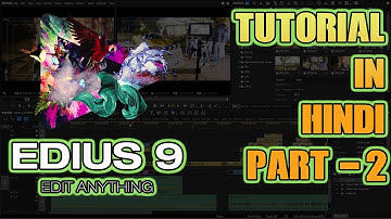 VIDEO EDITING IN GRASS VALLEY EDIUS 8 | EDIUS 9 | EDIUS PRO 9 | HINDI TUTORIAL | PART 2
