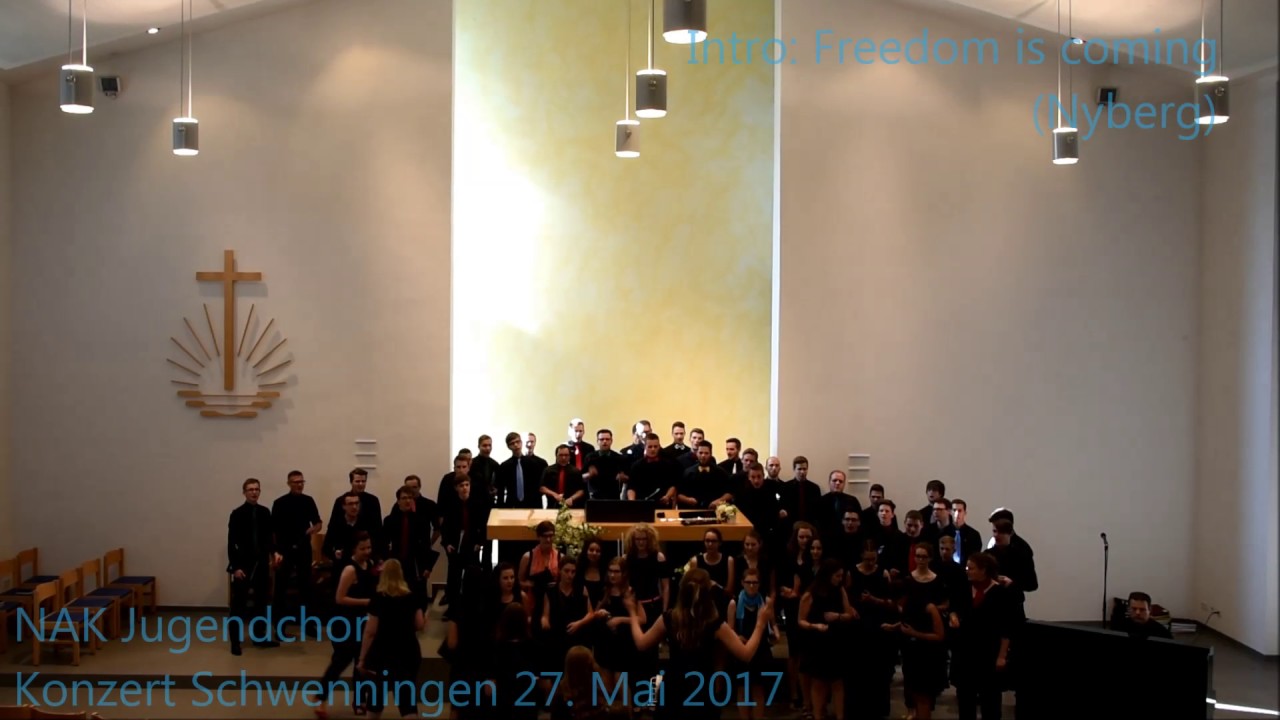 (1) Intro Freedom is coming (Nyberg) NAK Jugendchor Konzert ...