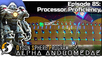 DYSON SPHERE PROGRAM — Alpha Andromedae 85 | Jan 2023 Update Gameplay - Processor Proficiency