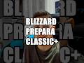BLIZZARD YA ESTÁ PREPARANDO WOW CLASSIC+ | MUCHAMIEL #shorts #wow #worldofwarcraft