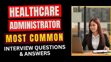 Healthcare Administrator Interview Questions and Answers for 2025