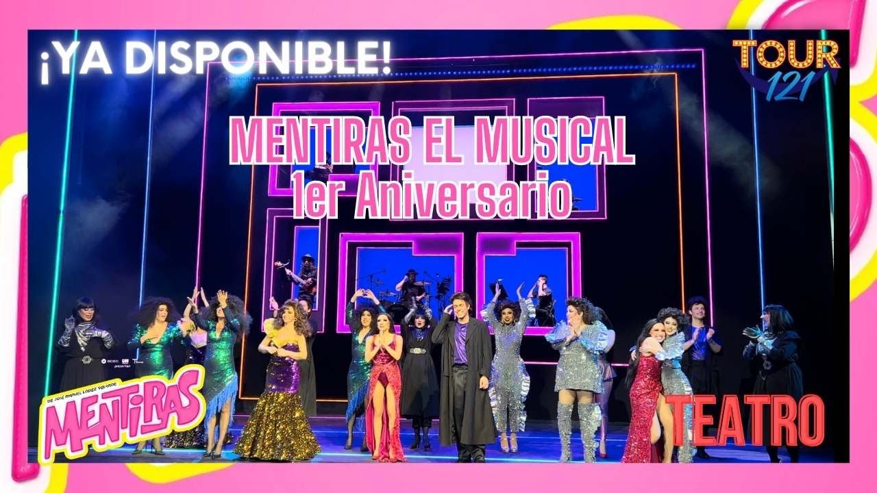 1ER ANIVERSARIO MENTIRAS EL MUSICAL 💖💚💙💛🧡  | TOUR 121 | TEATRO ALDAMA #mentiras #mentiraselmusical