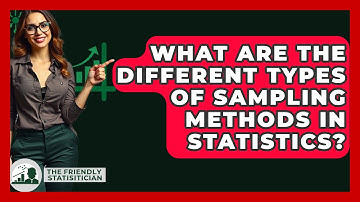 What Are The Different Types Of Sampling Methods In Statistics? - The Friendly Statistician