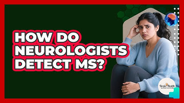 How Do Neurologists Detect MS?