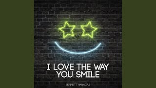 I Love the Way You Smile