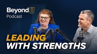 Building a Strengths Based Team: Stacey Duke & Aaron Bunker | BeyondU E026