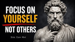 Focus on Yourself, Not Other People | Stoic Wisdom