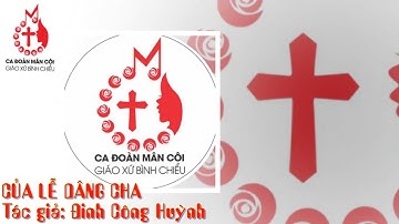 CỦA LỄ DÂNG CHA - Tác giả: Đinh Công Huỳnh - Ca Đoàn Mân Côi Gx Bình Chiểu Thủ Đức