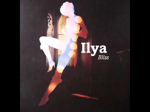 Ilya — Ilya ‎– Bliss (Tom Middleton's Cosmos Mix)