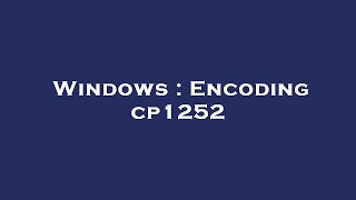 Windows : Encoding cp1252