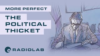 The Political Thicket | Radiolab Presents: More Perfect Podcast | Season 1 Episode 2