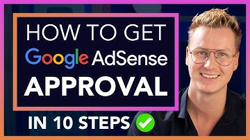 How To Get Your Website Approved For Google Adsense In 10 Steps