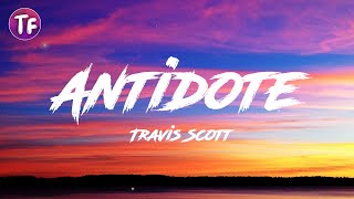 Travis Scott - Antidote (Lyrics/Letra)