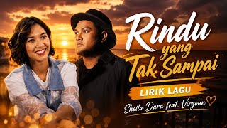 🔥[LIRIK] Sheila Dara feat. Virgoun – Rindu yang Tak Sampai | Lagu Galau Terbaru