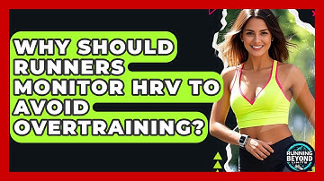 Why Should Runners Monitor HRV To Avoid Overtraining? - Running Beyond Limits