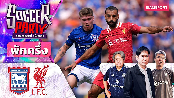 LIVE⚽พักครึ่ง อิปสวิช vs ลิเวอร์พูล l ซอคเกอร์ ปาร์ตี้ ขยี้บอลสด l 2024/25 EP1 l SIAMSPORT