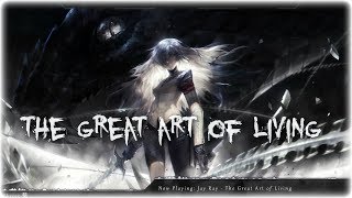 Nightcore - The Great Art Of Living