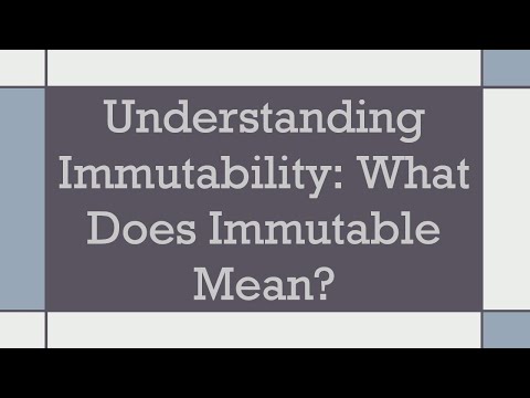 Understanding Immutability: What Does Immutable Mean?