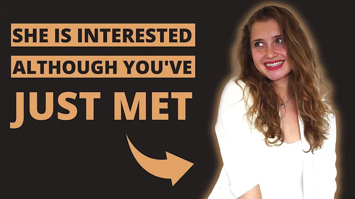 5 SIGNS SHE IS INTERESTED IN YOU (ALTHOUGH YOU'VE JUST MET) - How to tell if a girl likes you