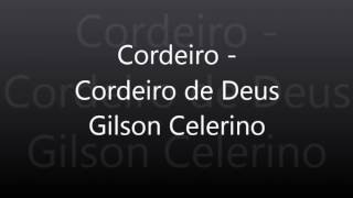 Video thumbnail of "Cordeiro Cordeiro de Deus Gilson Celerino"