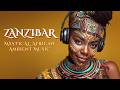 ZANZIBAR Mystical African Ambient Music Sleep Focus Inner Calm