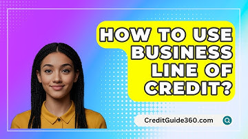 How To Use Business Line Of Credit? - CreditGuide360.com