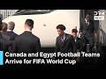 FULL VIDEO: Canada and Egypt Arrive for FIFA World Cup as Teams Shift Focus to Opening Matches |AD1B