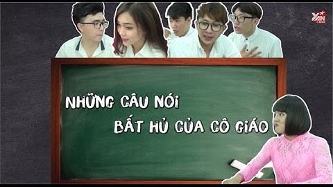 SchoolTV || Những câu nói "bất hủ" của thầy cô giáo