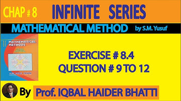 Ch# 8 | Exercise 8.4 Q9,10,11 & 12MathematicalMathematical Method By SM Yusuf (Lec 24)