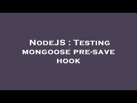 NodeJS : Testing mongoose pre-save hook