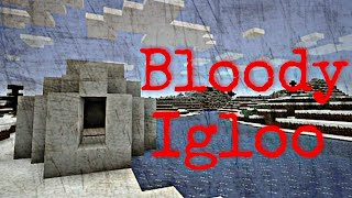 Minecraft creepypasta:BLOODY IGLOO