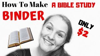 HOW TO MAKE A BIBLE STUDY BINDER ON A BUDGET