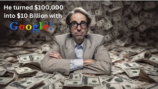 The $100,000 Gamble: College Professor turned $100,000 into $10 Billion with Google!