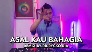 Armada - Asal Kau Bahagia [ REMIX BY RR - RYCKO RIA ]