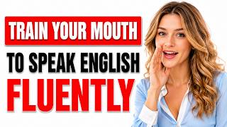 Train Your Mouth to Speak English Fluently Without Fear | Slow English Podcast for beginners screenshot 3