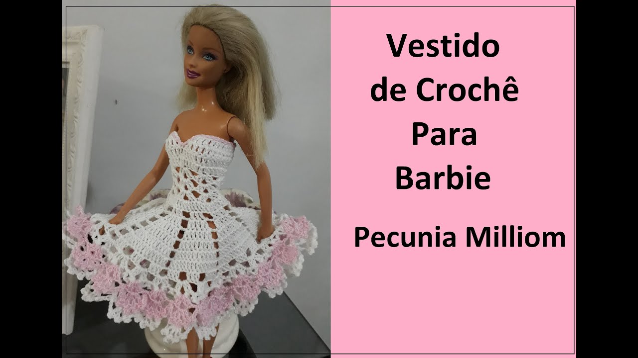 Como Fazer Vestido de Crochê Para Boneca Barbie - Blusa Parte 1 Com Pecunia  Milliom Crochê 