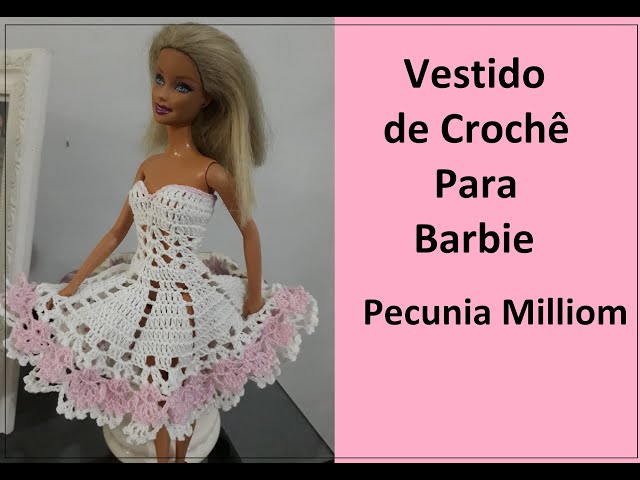 DIY Como Fazer Vestido de Crochê Para Barbie Passo a Passo Parte 1 Com  Pecunia Milliom Crochê 
