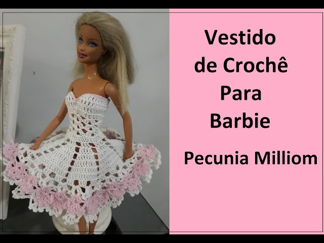 Vestido de Crochê Para Barbie Por Pecunia Milliom 