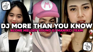 DJ MORE THAN YOU KNOW X ALONE MELODY SOUND DJ MANIKCI TEAM VIRAL TIKTOK TERBARU 2023