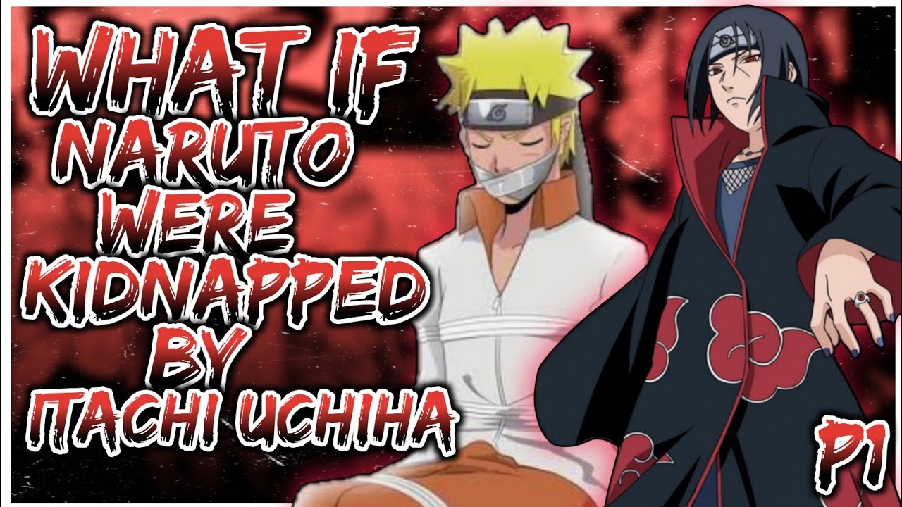 What if Naruto were Kidnapped by Itachi Uchiha | PART 1