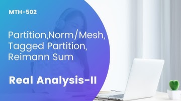 lec-1 Partition,Norm/Mesh,Tagged Partition,Reimann Sum (Real analysis-II)