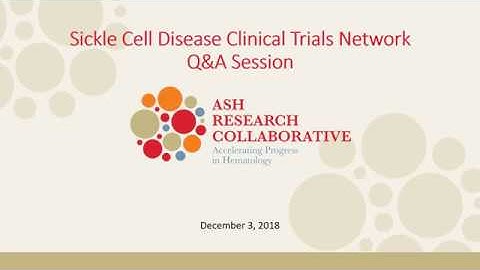 ASH Research Collaborative Sickle Cell Disease Clinical Trials Network Q&A Session