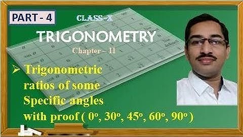 TRIGONOMETRIC RATIOS FOR SOME SPECIFIC ANGLES WITH PROOF(0°,30°,45°,60°,90°)