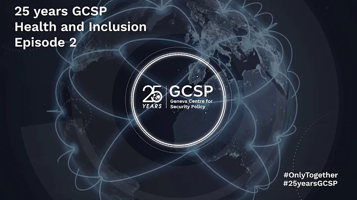 25 years GCSP: Health and Inclusion  Episode 2