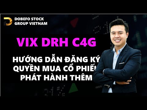 Hướng dẫn đăng ký quyền mua cổ phiếu phát hành thêm VIX DRH C4G LCG